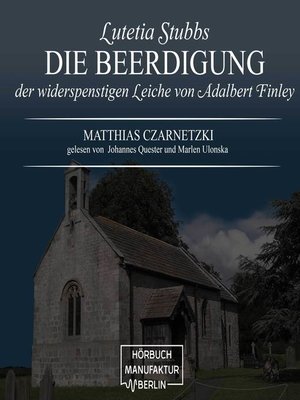 cover image of Die Beerdigung der widerspenstigen Leiche von Adalbert Finley--Lutetia Stubbs, Band 3